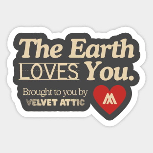 The Earth Loves You Sticker